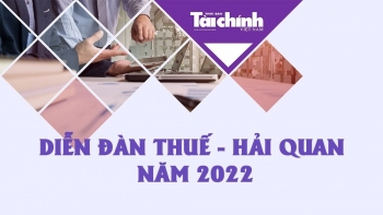 Diễn đàn Thuế - Hải quan năm 2022