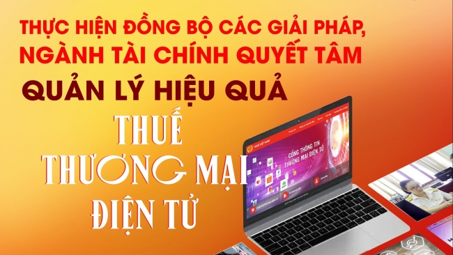 Thực hiện đồng bộ các giải pháp, ngành Tài chính quyết tâm quản lý hiệu quả thuế thương mại điện tử