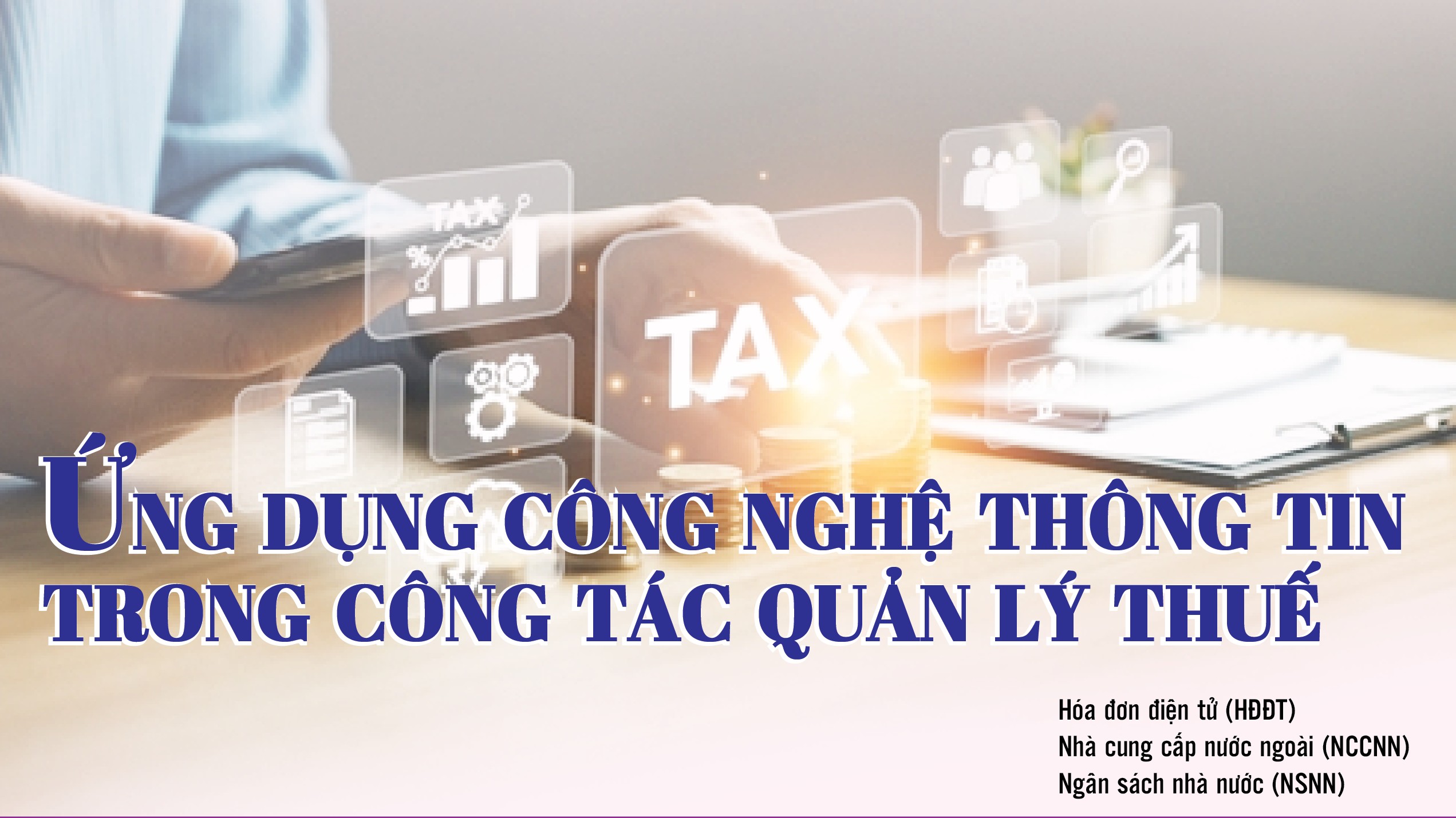 Infographics: Cơ quan thuế đã tiếp nhận và xử lý hơn 13 tỷ hóa đơn