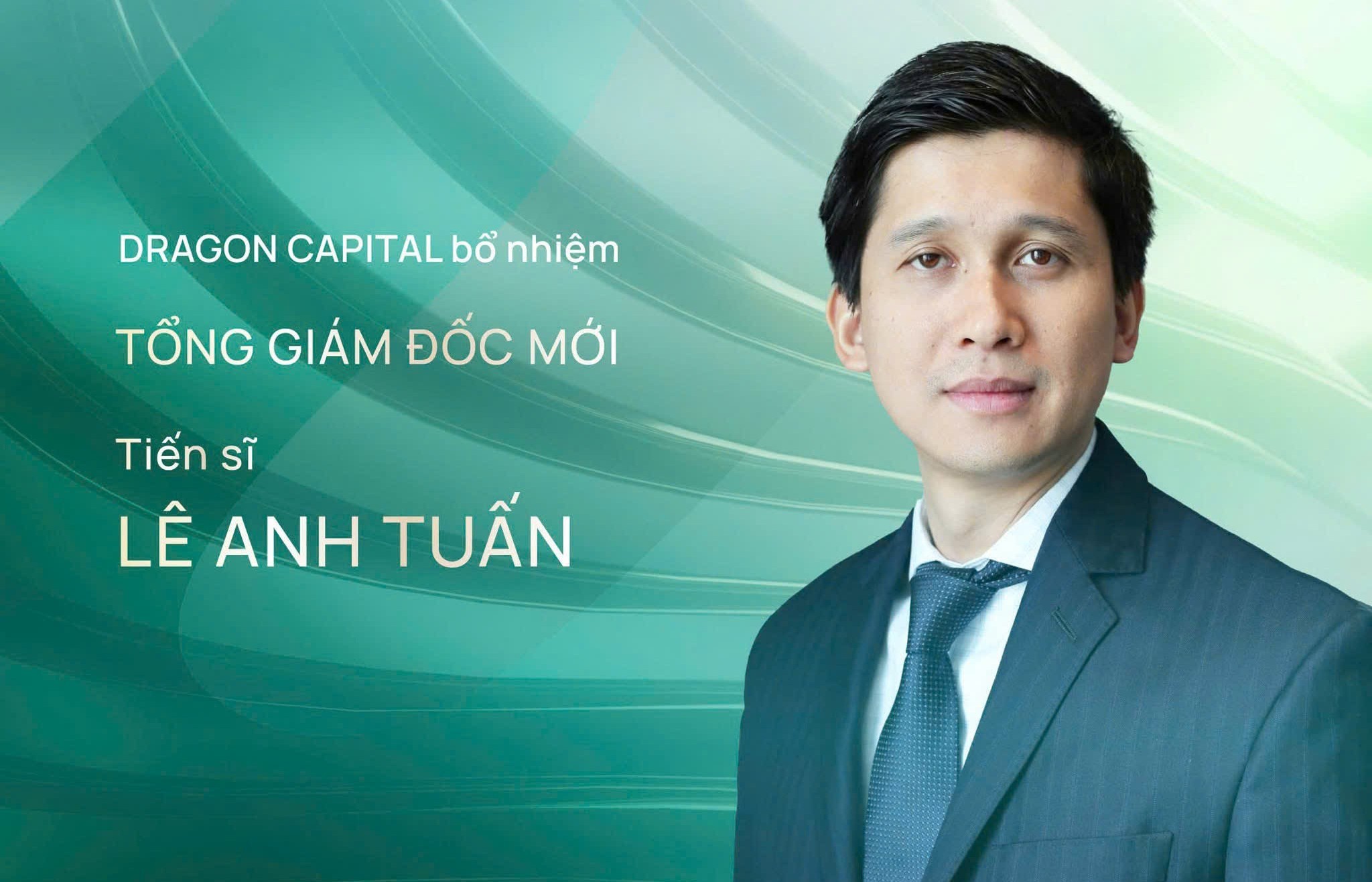 Bổ nhiệm ông Lê Anh Tuấn làm Tổng giám đốc Dragon Capital