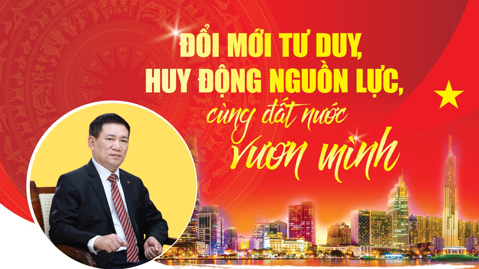 Đổi mới tư duy, huy động nguồn lực, cùng đất nước vươn mình