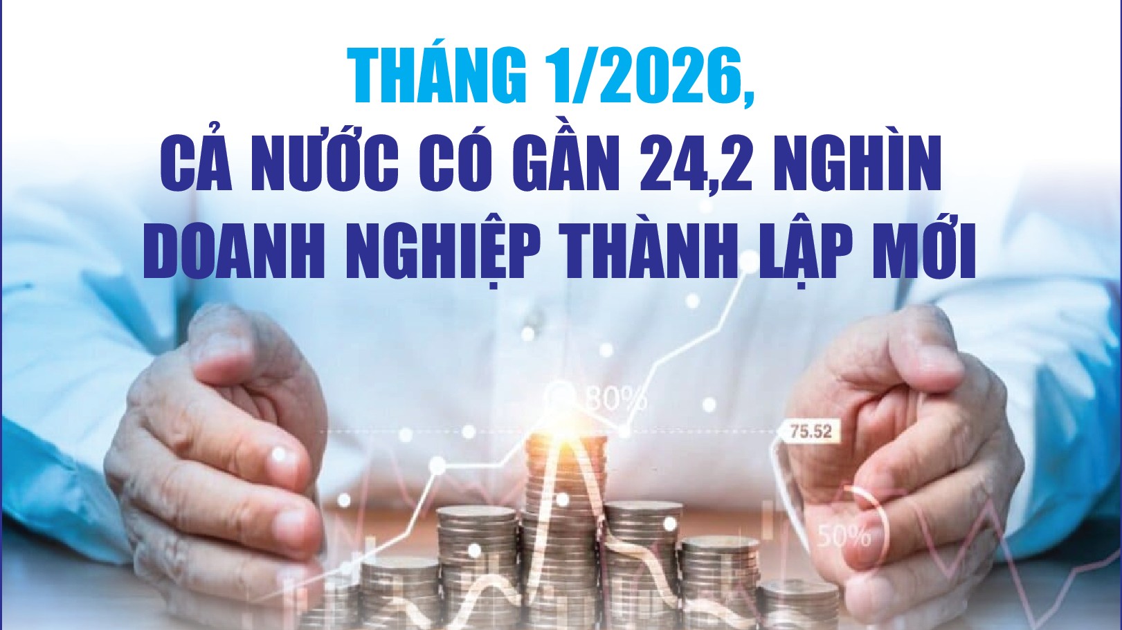 Tháng 1/2026: Số doanh nghiệp thành lập mới và quay trở lại hoạt động tăng 45,6%