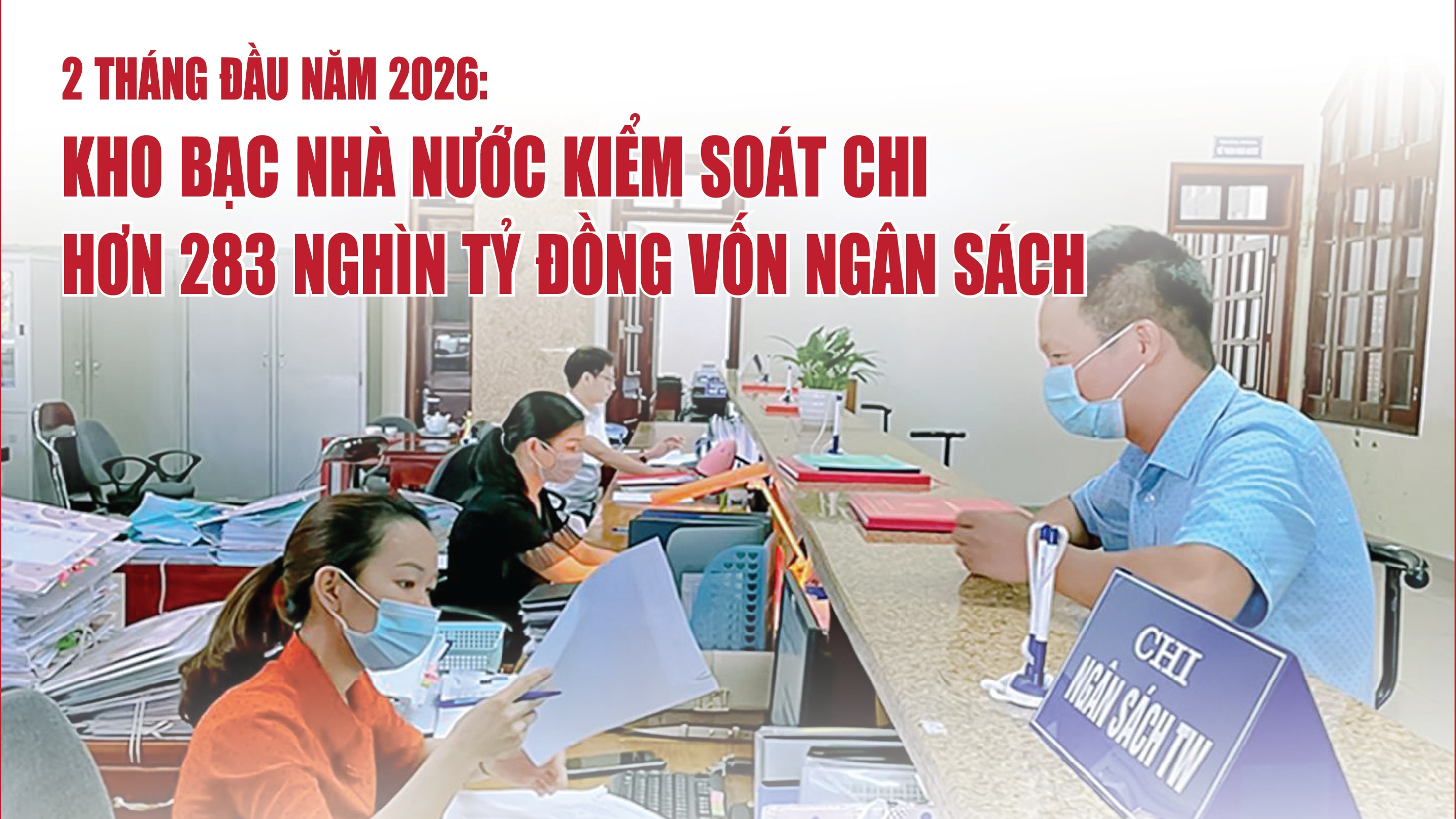 infographics kho bac nha nuoc kiem soat chi hon 283 nghin ty dong von ngan sach trong 2 thang dau nam