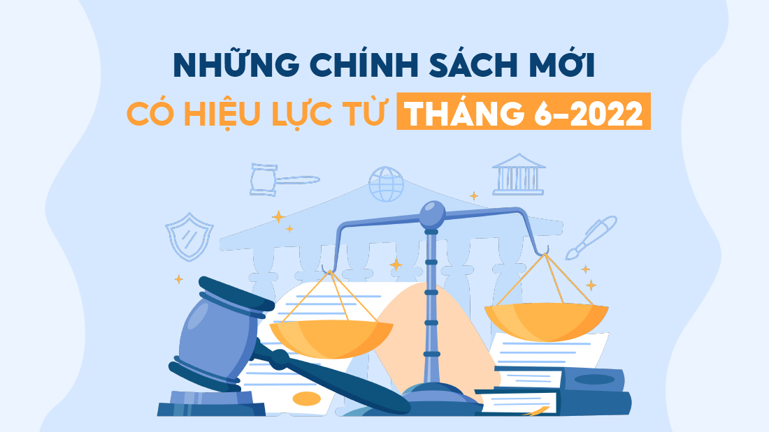 Những chính sách mới, có hiệu lực từ tháng 6/2022 | Thời báo Tài chính Việt  Nam