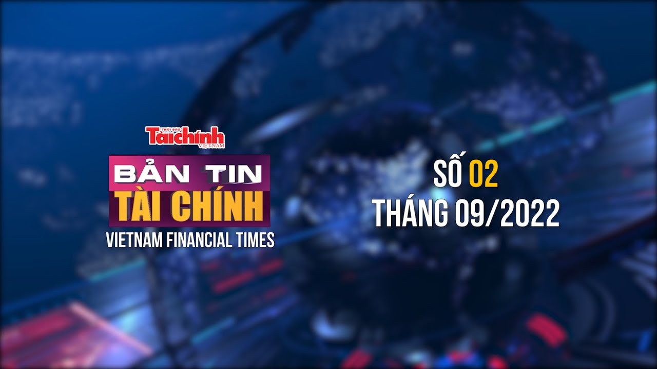 Bản tin Tài chính - Số 02 tháng 09/2022