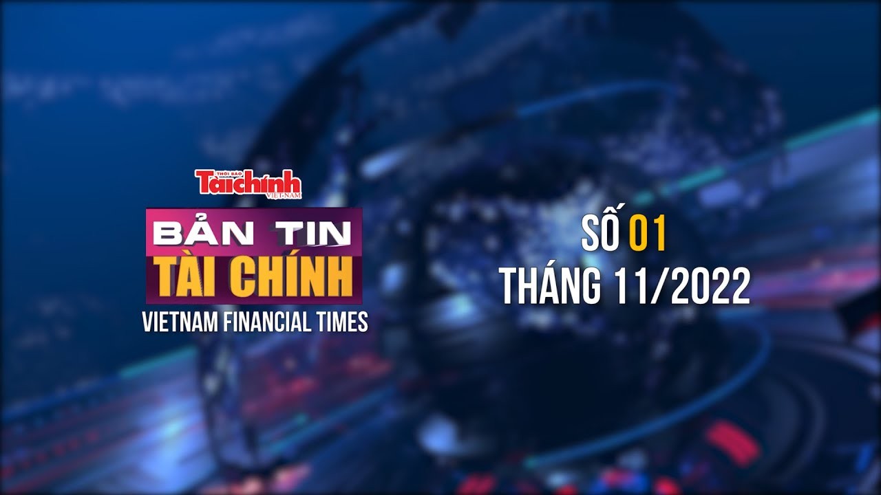 Bản tin Tài chính - số 01 tháng 11/2022