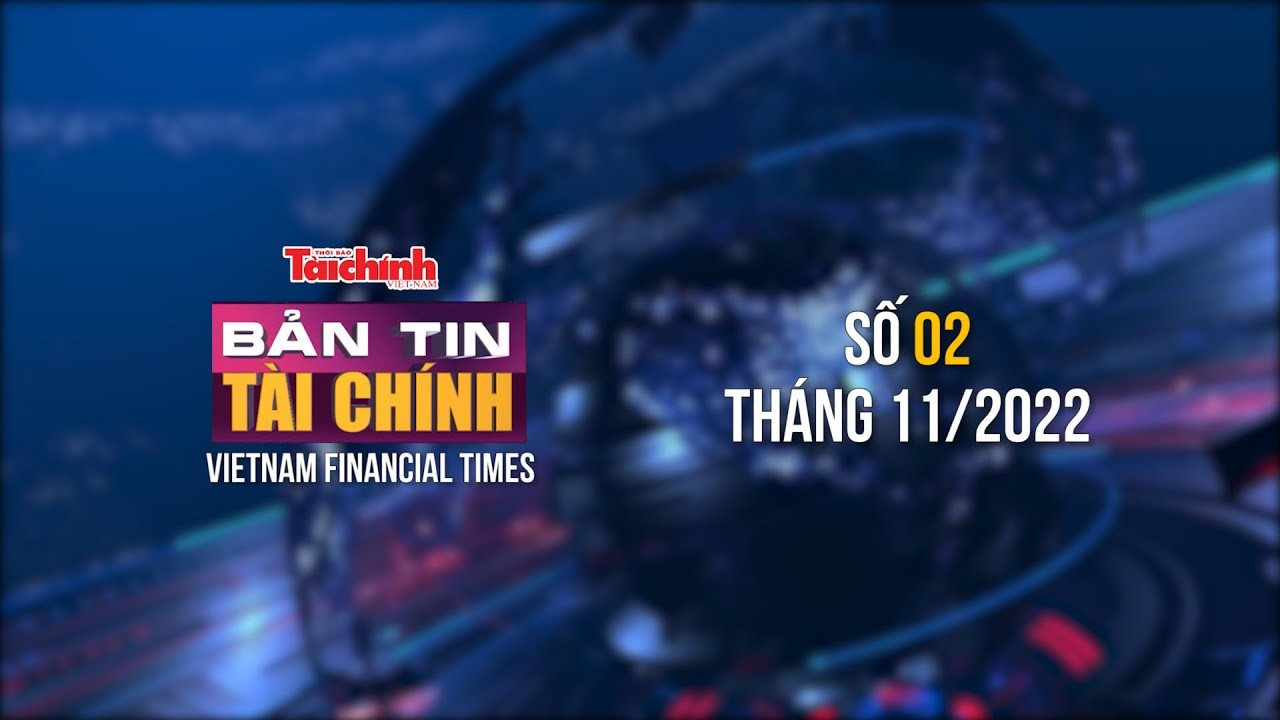 Bản tin Tài chính - số 02 tháng 11/2022