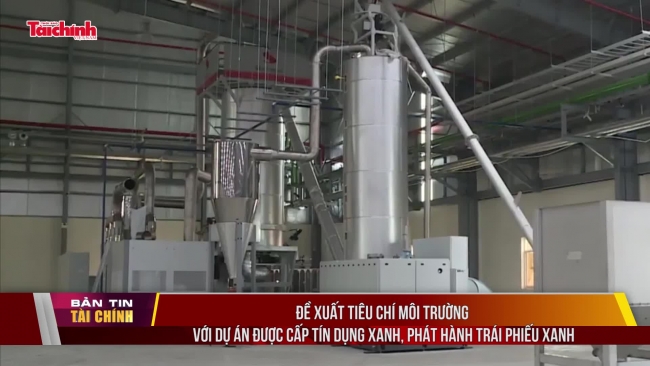 Đề xuất tiêu chí môi trường với dự án được cấp tín dụng xanh, phát hành trái phiếu xanh