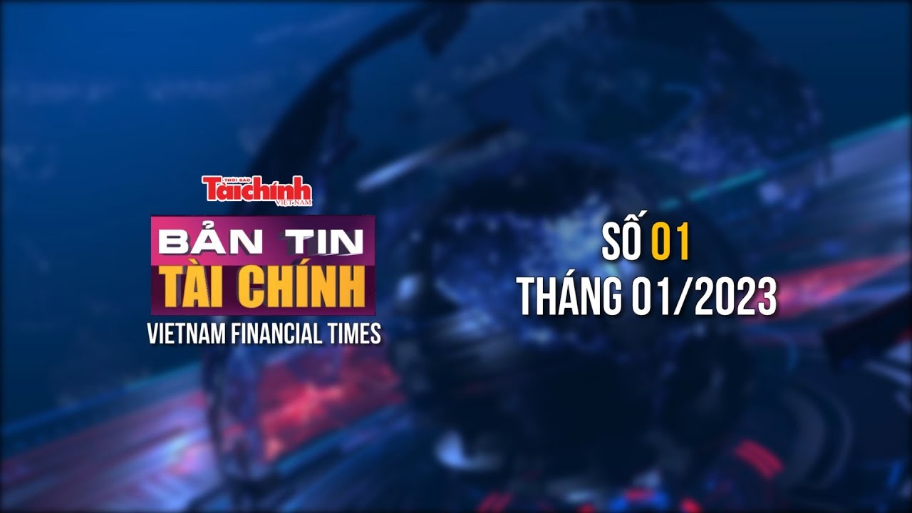 Bản tin Tài chính - số 01 tháng 01/2023