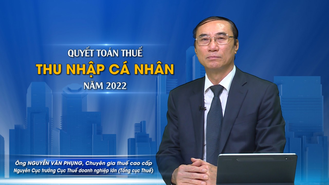 Hướng dẫn quyết toán thuế thu nhập cá nhân năm 2022