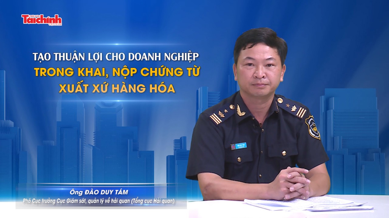 Tạo thuận lợi cho doanh nghiệp trong khai, nộp chứng từ xuất xứ hàng hóa