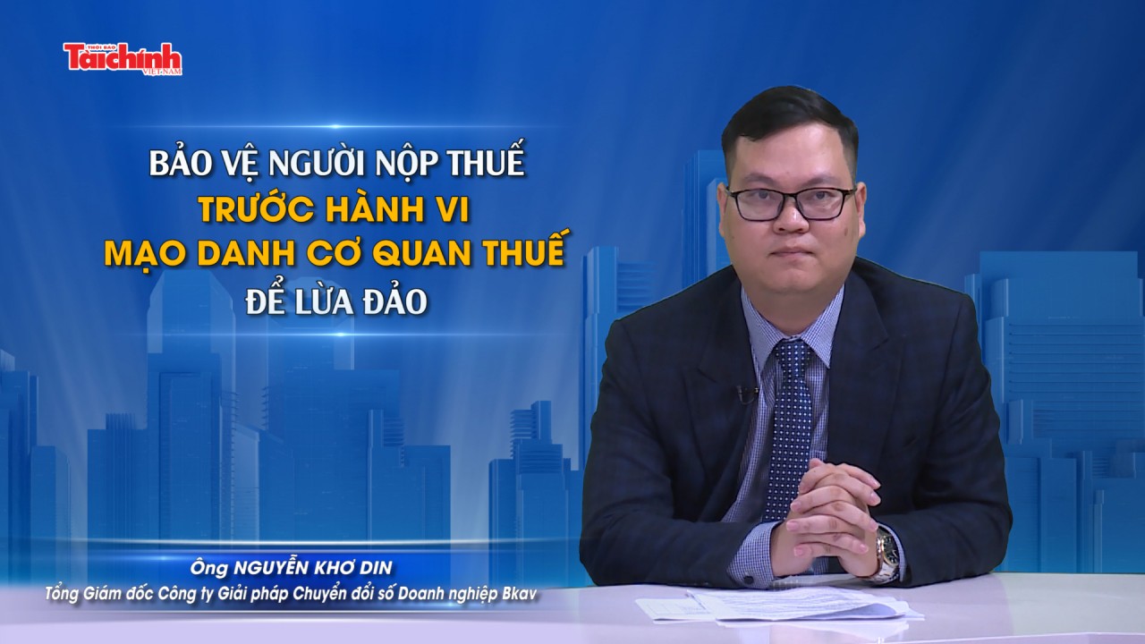 Bảo vệ người nộp thuế trước hành vi mạo danh cơ quan Thuế để lừa đảo
