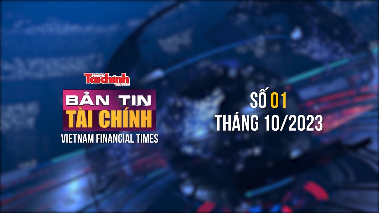 Bản tin Tài chính - số 01 tháng 10/2023