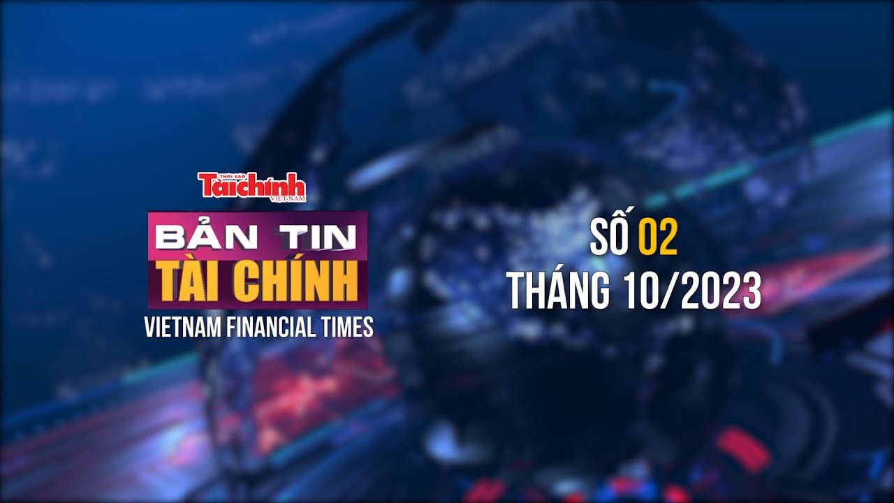 Bản tin Tài chính - số 02 tháng 10/2023