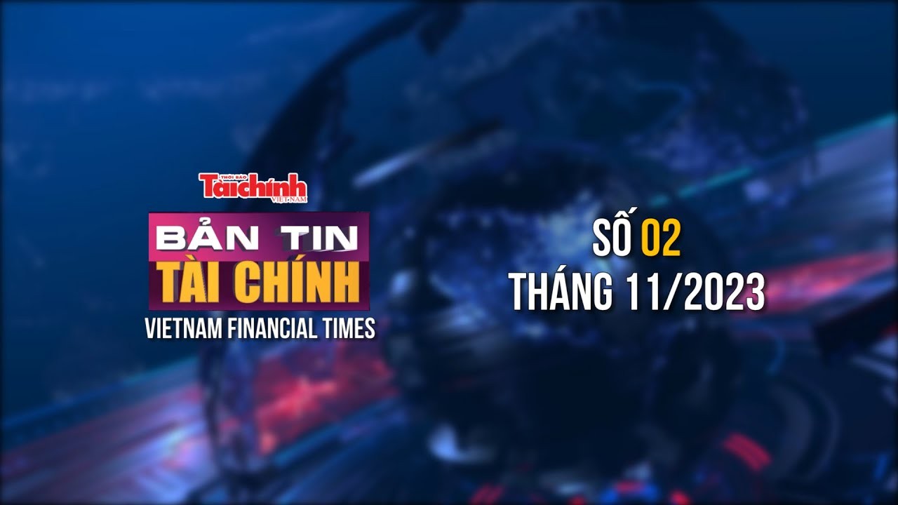 Bản tin Tài chính - số 02 tháng 11/2023