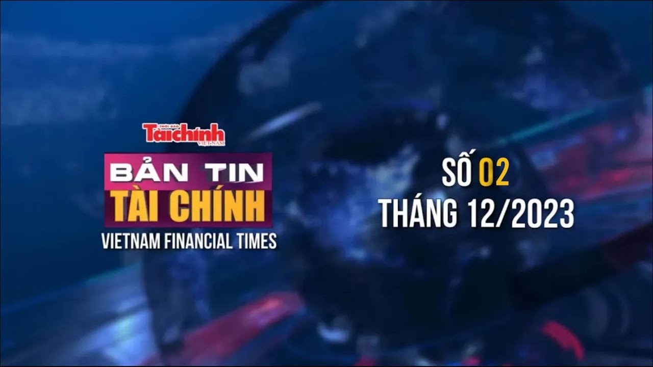 Bản tin Tài chính - số 02 tháng 12/2023