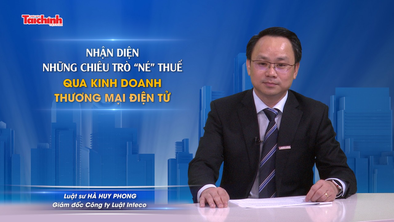 Nhận diện những chiêu trò “né” thuế qua kinh doanh thương mại điện tử