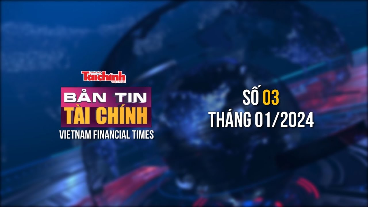 Bản tin Tài chính - số 3 tháng 1/2024