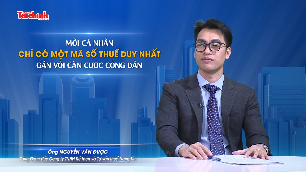 Mỗi cá nhân chỉ có một mã số thuế duy nhất gắn với căn cước công dân