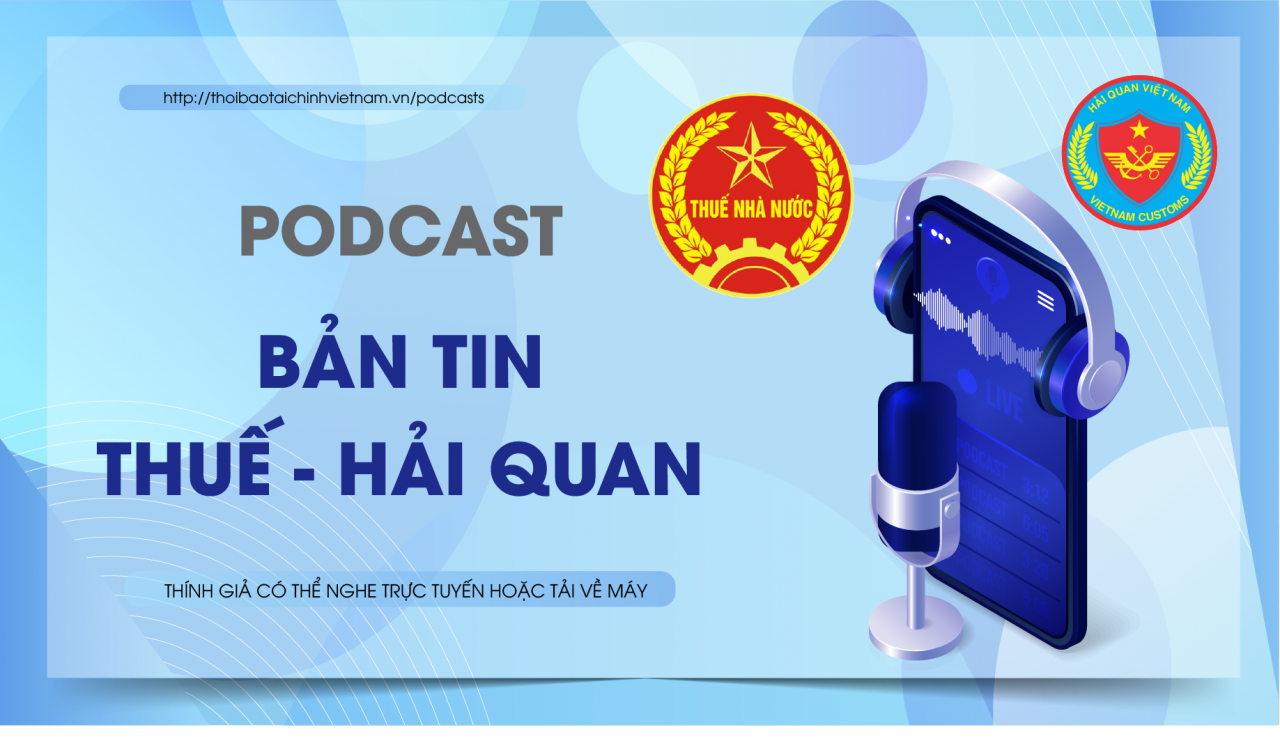 Bản tin Thuế - Hải quan số 4/2024: Hướng dẫn chính sách mới lĩnh vực thuế - hải quan