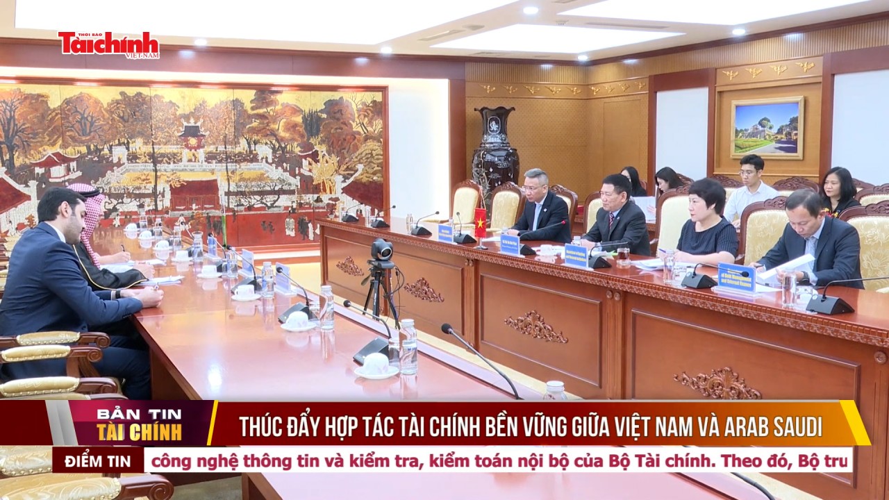 Thúc đẩy hợp tác tài chính bền vững giữa Việt Nam và Arab Saudi