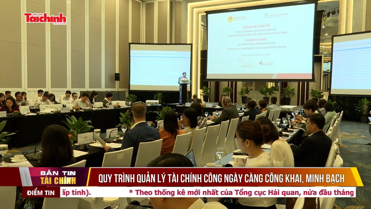 Quy trình quản lý tài chính công ngày càng công khai, minh bạch