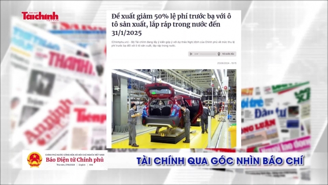 Tài chính qua góc nhìn báo chí tuần từ 24-30/6/2024