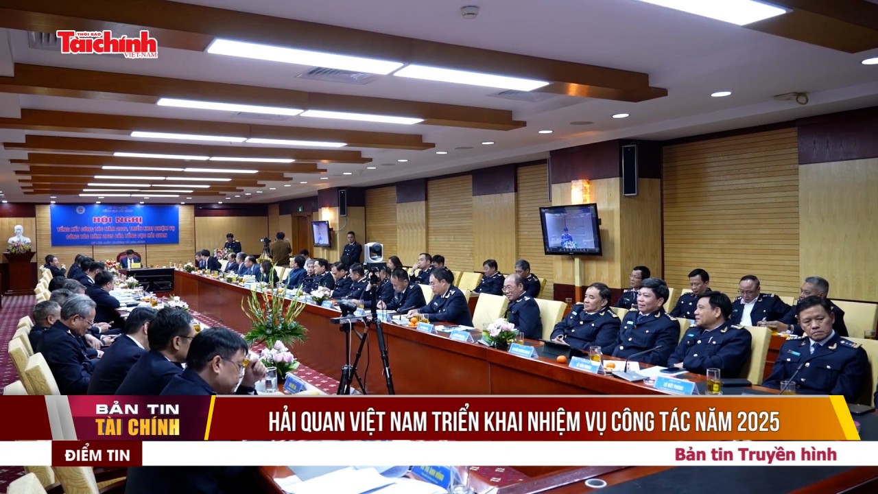 Hải quan Việt Nam triển khai nhiệm vụ công tác năm 2025
