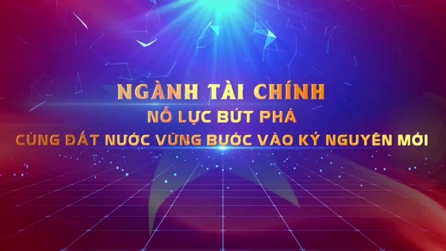 Ngành Tài chính: Nỗ lực bứt phá, cùng đất nước vững bước vào kỷ nguyên mới