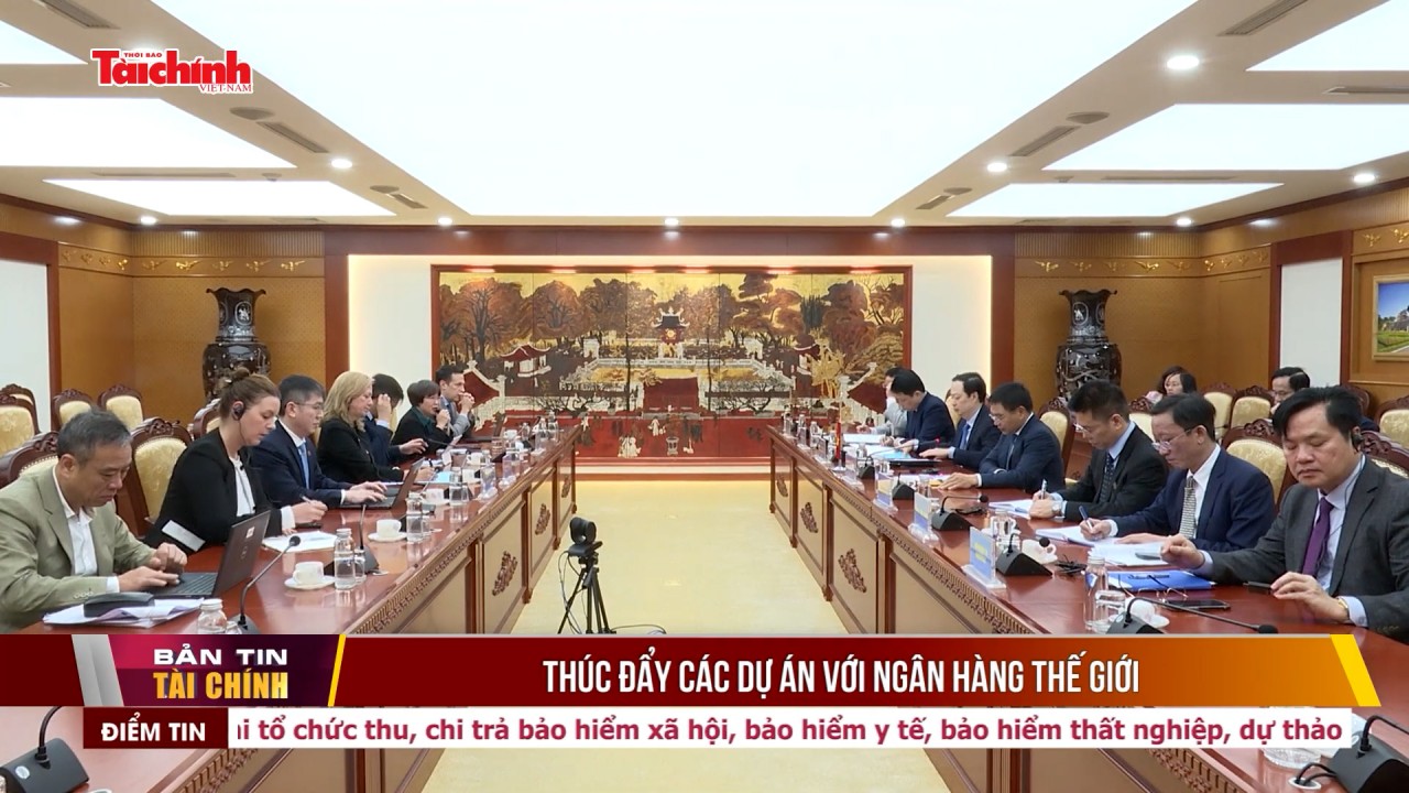 Thúc đẩy các dự án với Ngân hàng Thế giới