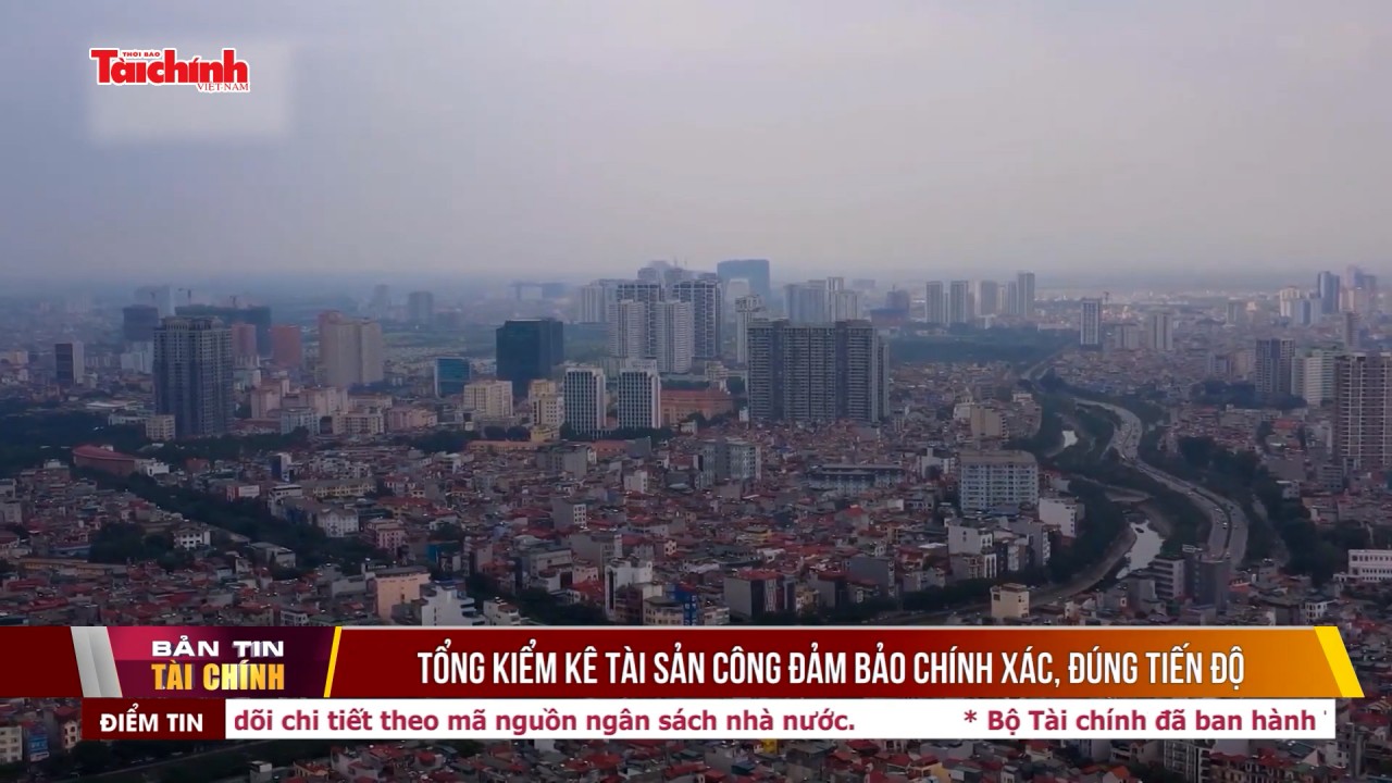 Tổng kiểm kê tài sản công đảm bảo chính xác, đúng tiến độ