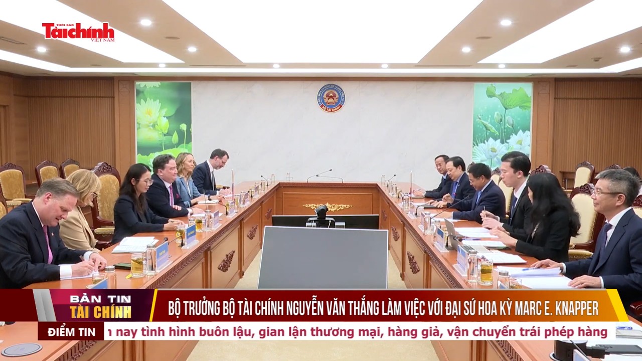 Bộ trưởng Bộ Tài chính Nguyễn Văn Thắng làm việc với Đại sứ Hoa Kỳ Marc E. Knapper