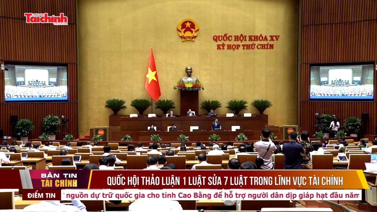 Quốc hội thảo luận 1 luật sửa 7 luật trong lĩnh vực tài chính