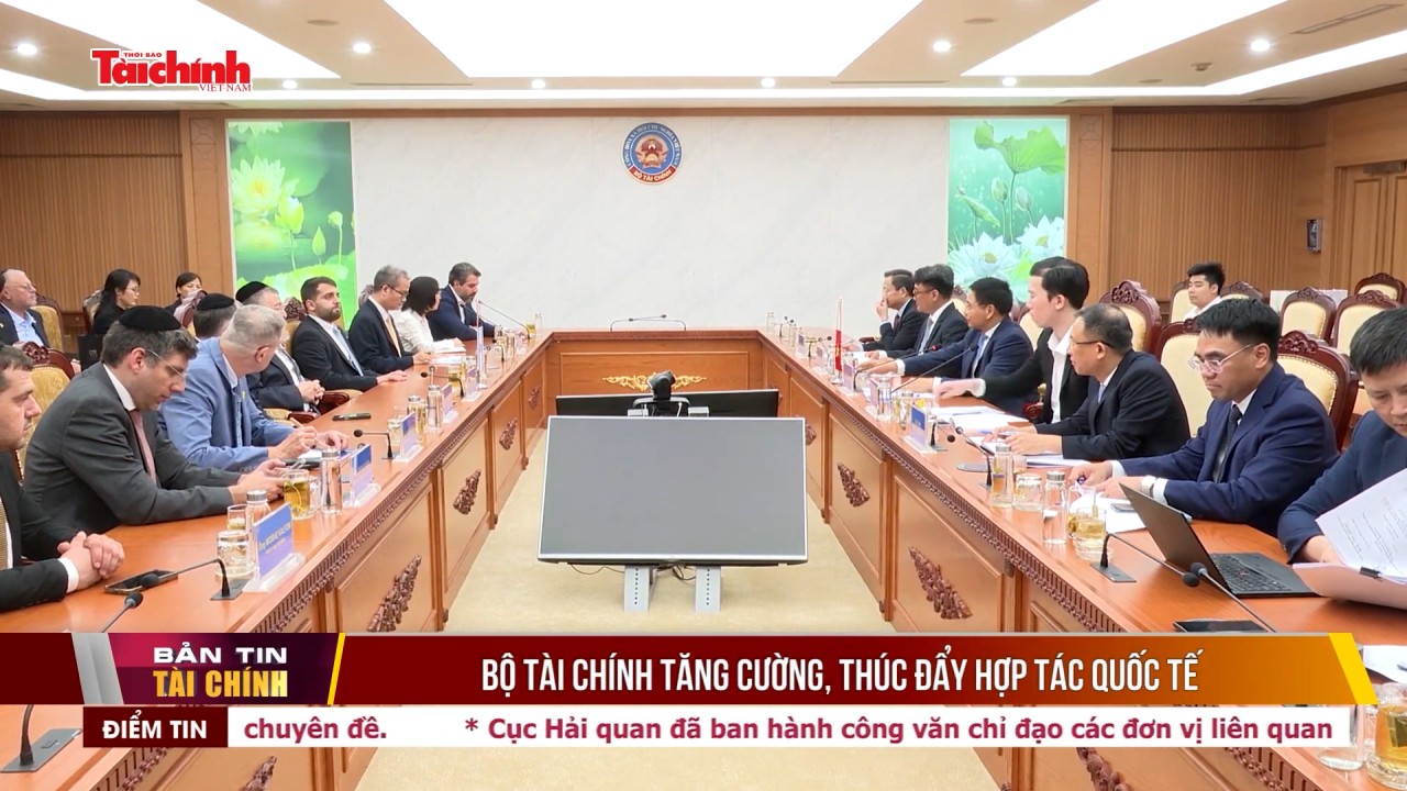 Bộ Tài chính tăng cường, thúc đẩy hợp tác quốc tế