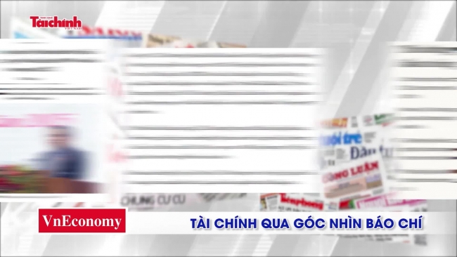 Tài chính qua góc nhìn báo chí tuần từ 19/5 - 25/5/2025