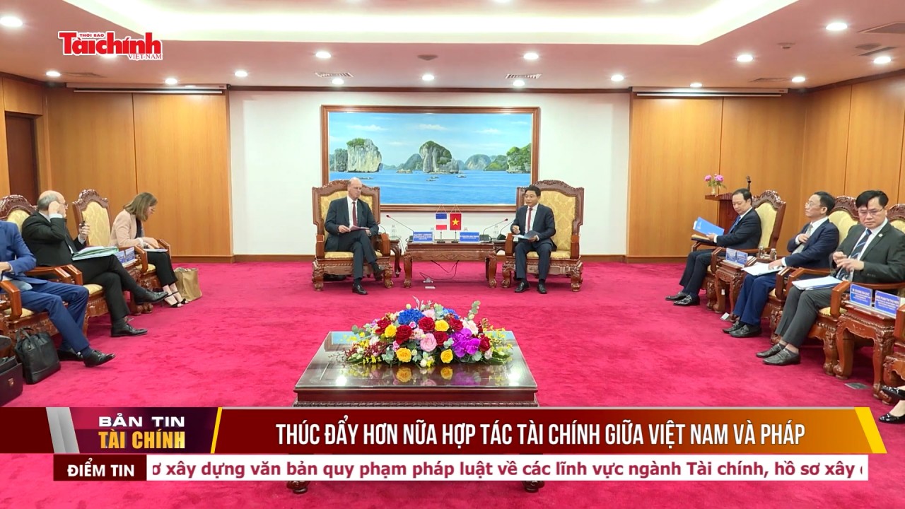 Thúc đẩy hơn nữa hợp tác tài chính giữa Việt Nam và Pháp