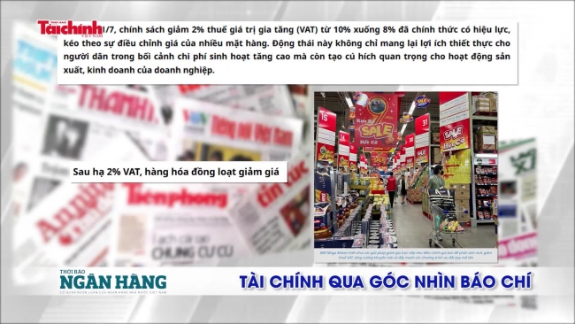 Tài chính qua góc nhìn báo chí tuần từ 7/7 - 13/7/2025