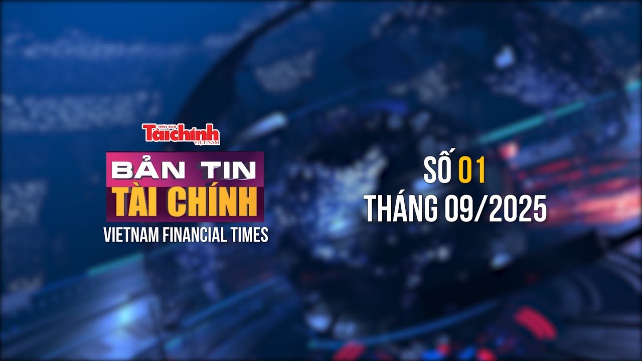 Bản tin Tài chính - số 1 tháng 9/2025