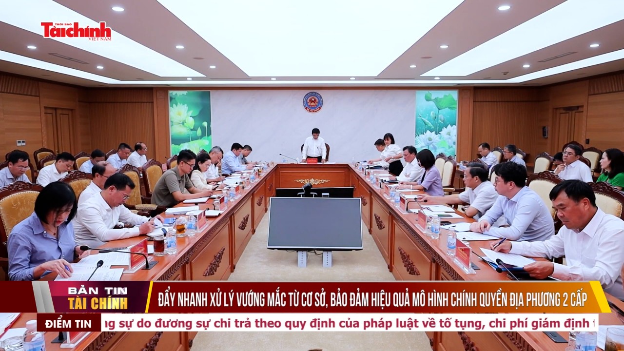 Đẩy nhanh xử lý vướng mắc từ cơ sở, bảo đảm hiệu quả mô hình chính quyền địa phương 2 cấp