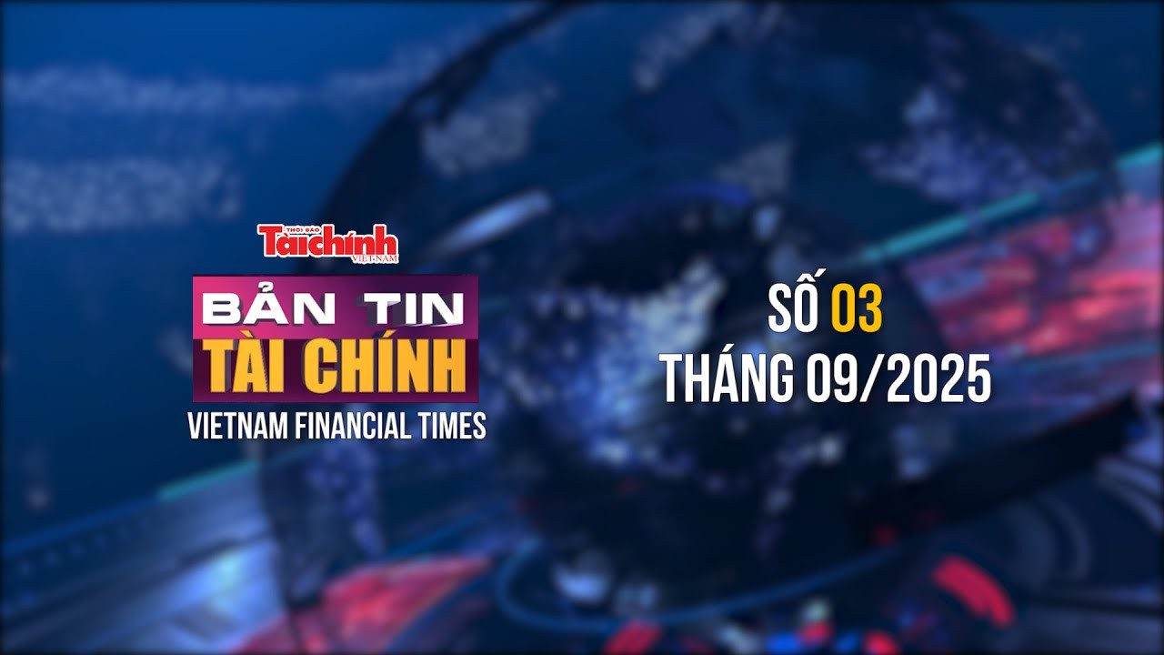 Bản tin Tài chính - số 3 tháng 9/2025