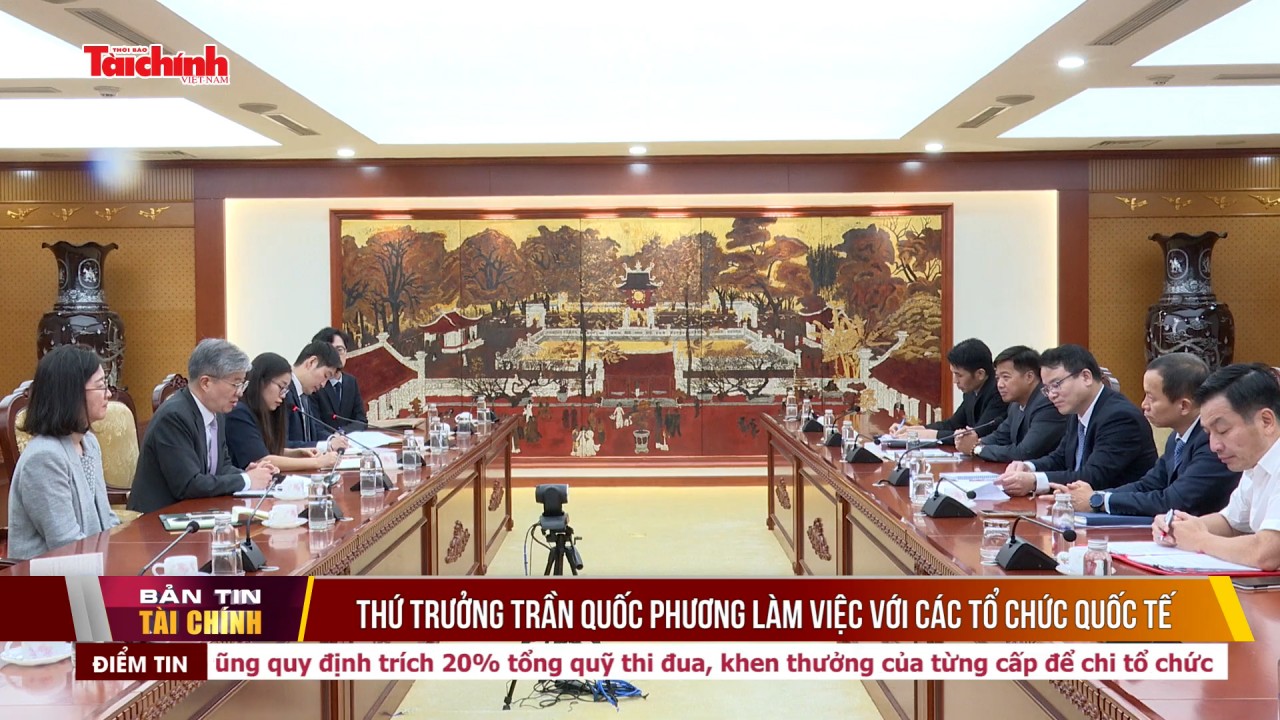 Thứ trưởng Bộ Tài chính Trần Quốc Phương làm việc với các tổ chức quốc tế