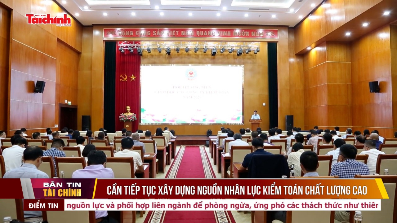 Cần tiếp tục xây dựng nguồn nhân lực kiểm toán chất lượng cao