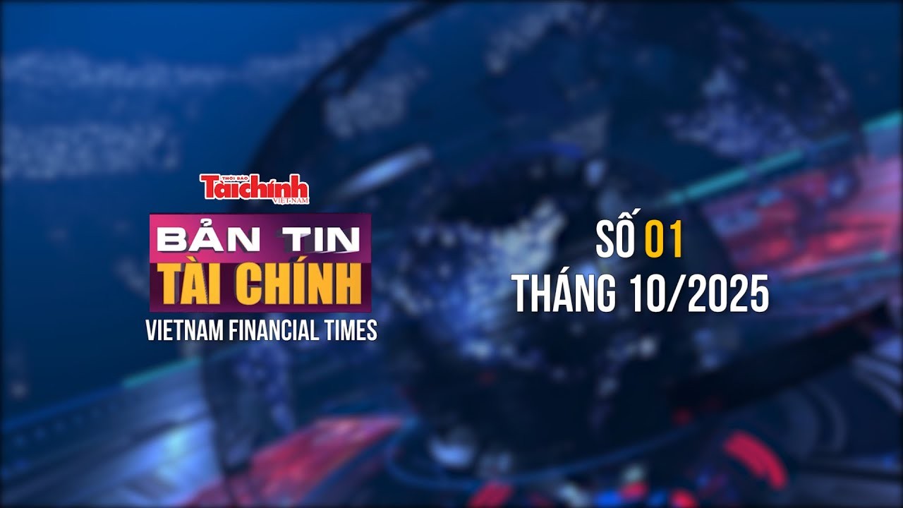 Bản tin Tài chính - số 1 tháng 10/2025