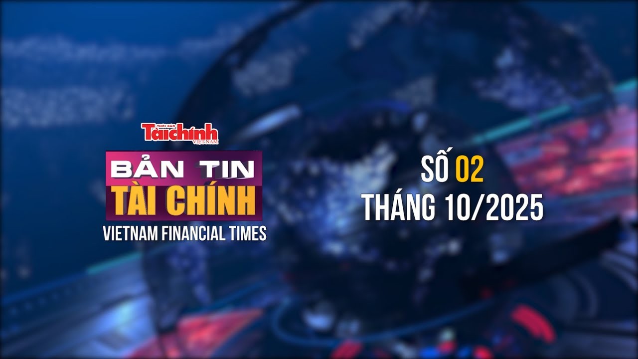 Bản tin Tài chính - số 2 tháng 10/2025