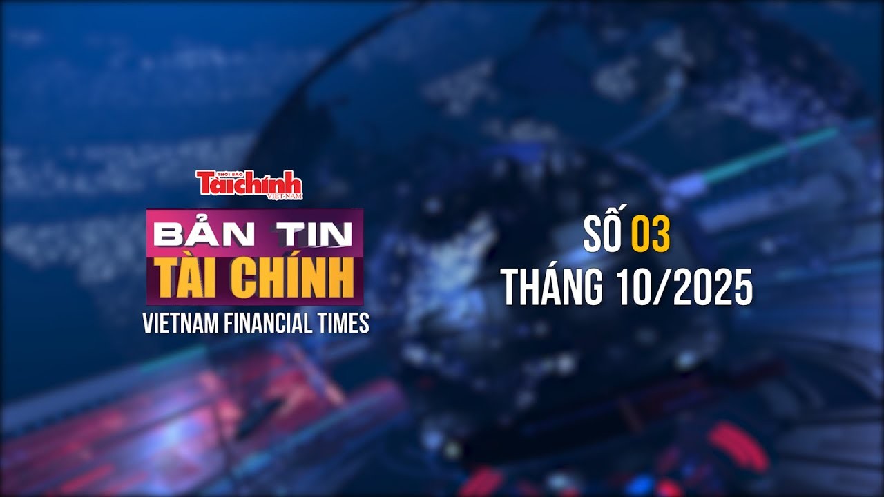 Bản tin Tài chính - số 3 tháng 10/2025