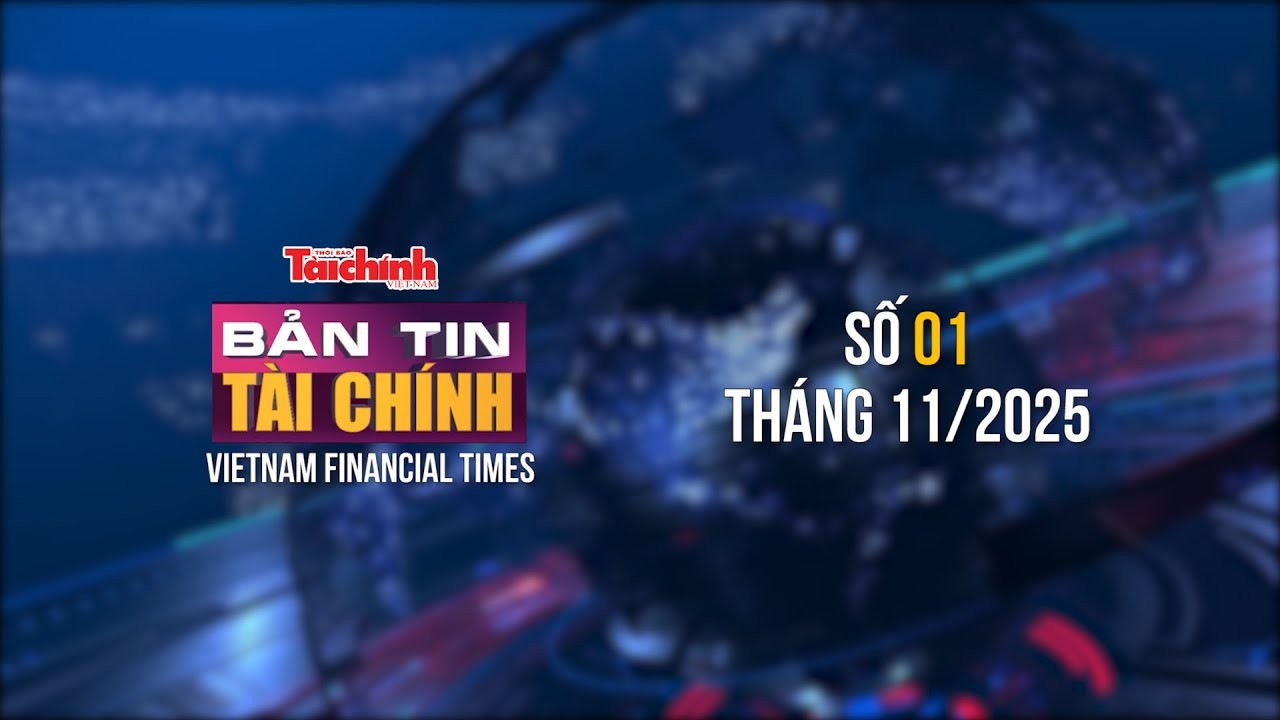 Bản tin Tài chính - số 1 tháng 11/2025
