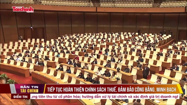 Tiếp tục hoàn thiện chính sách thuế, đảm bảo công bằng, minh bạch