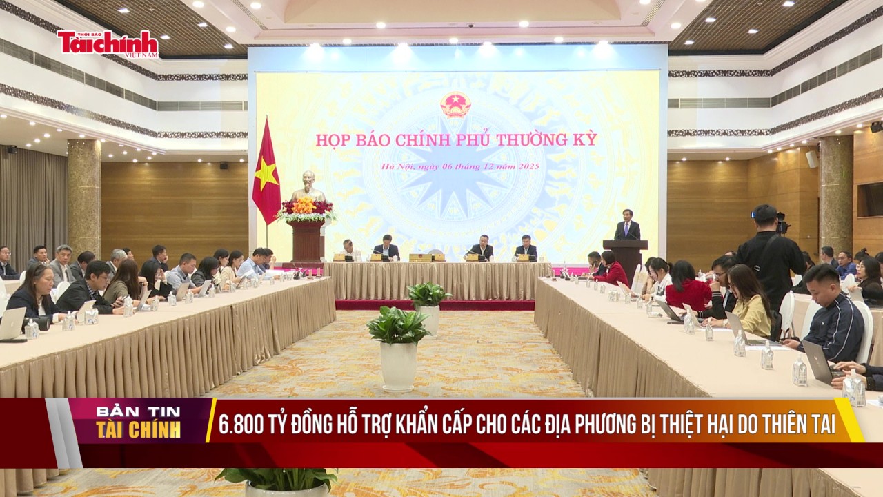6.800 tỷ đồng hỗ trợ khẩn cấp cho các địa phương bị thiệt hại do thiên tai