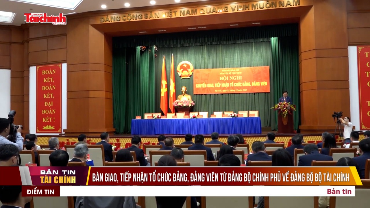 ban giao tiep nhan to chuc dang dang vien tu dang bo chinh phu ve dang bo bo tai chinh