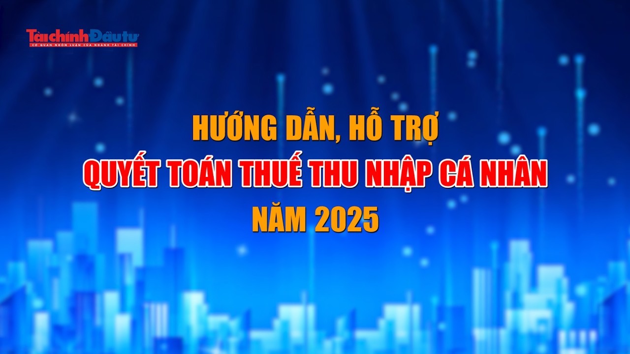 huong dan ho tro quyet toan thue thu nhap ca nhan nam 2025